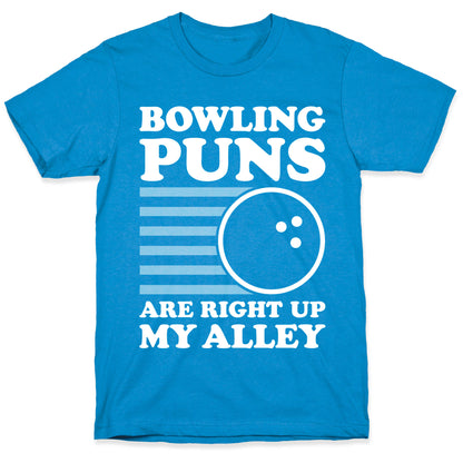 Bowling Puns Are Right Up My Alley T-Shirt
