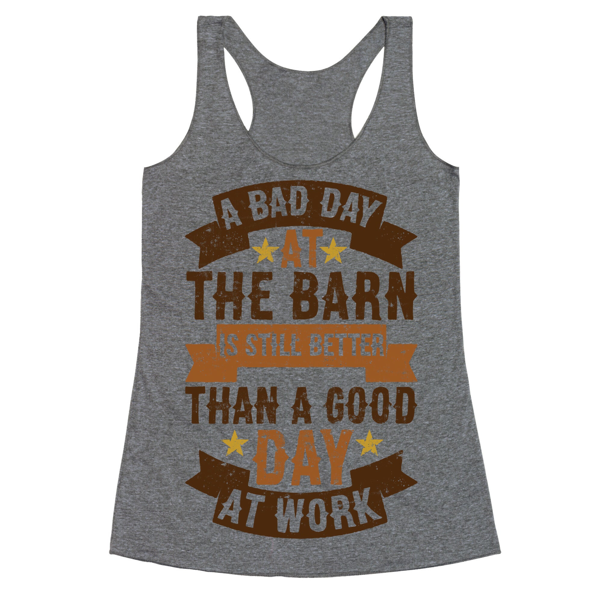 A Bad Day At The Barn Is Still Better Than A Good Day At Work Racerback Tank