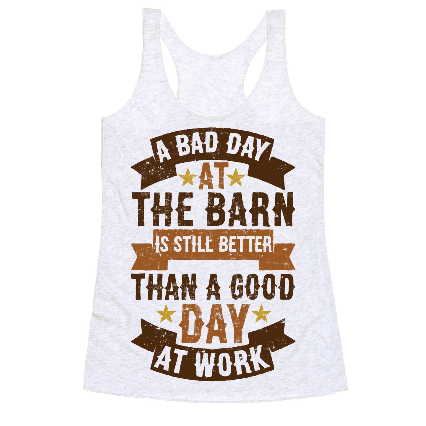 A Bad Day At The Barn Is Still Better Than A Good Day At Work Racerback Tank