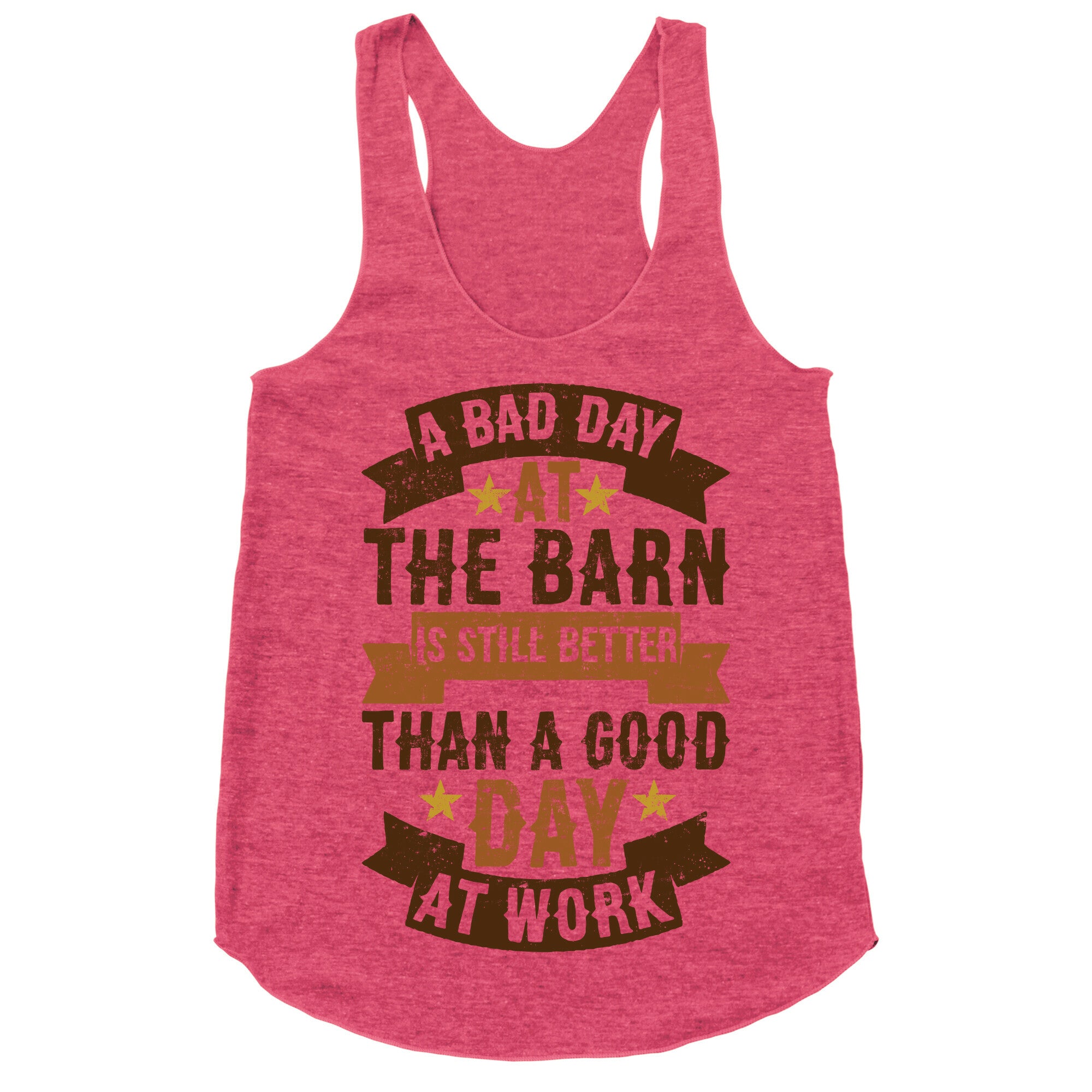 A Bad Day At The Barn Is Still Better Than A Good Day At Work Racerback Tank