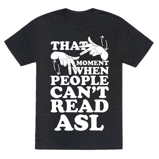 That Awkward Moment When People Can't Read ASL Unisex Triblend Tee