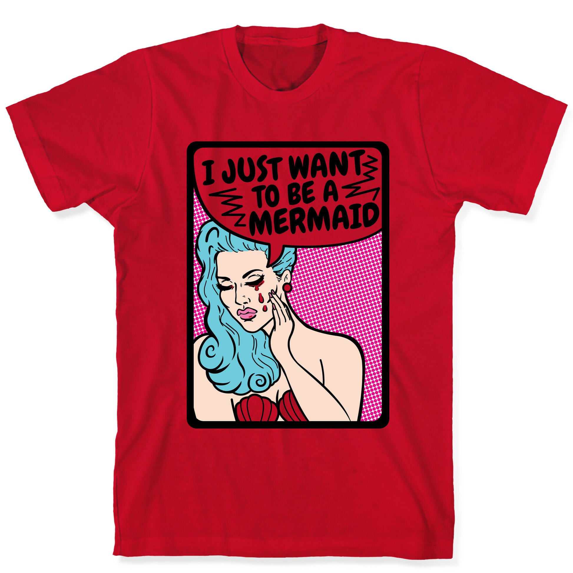 I Just Want To Be A Mermaid T-Shirt