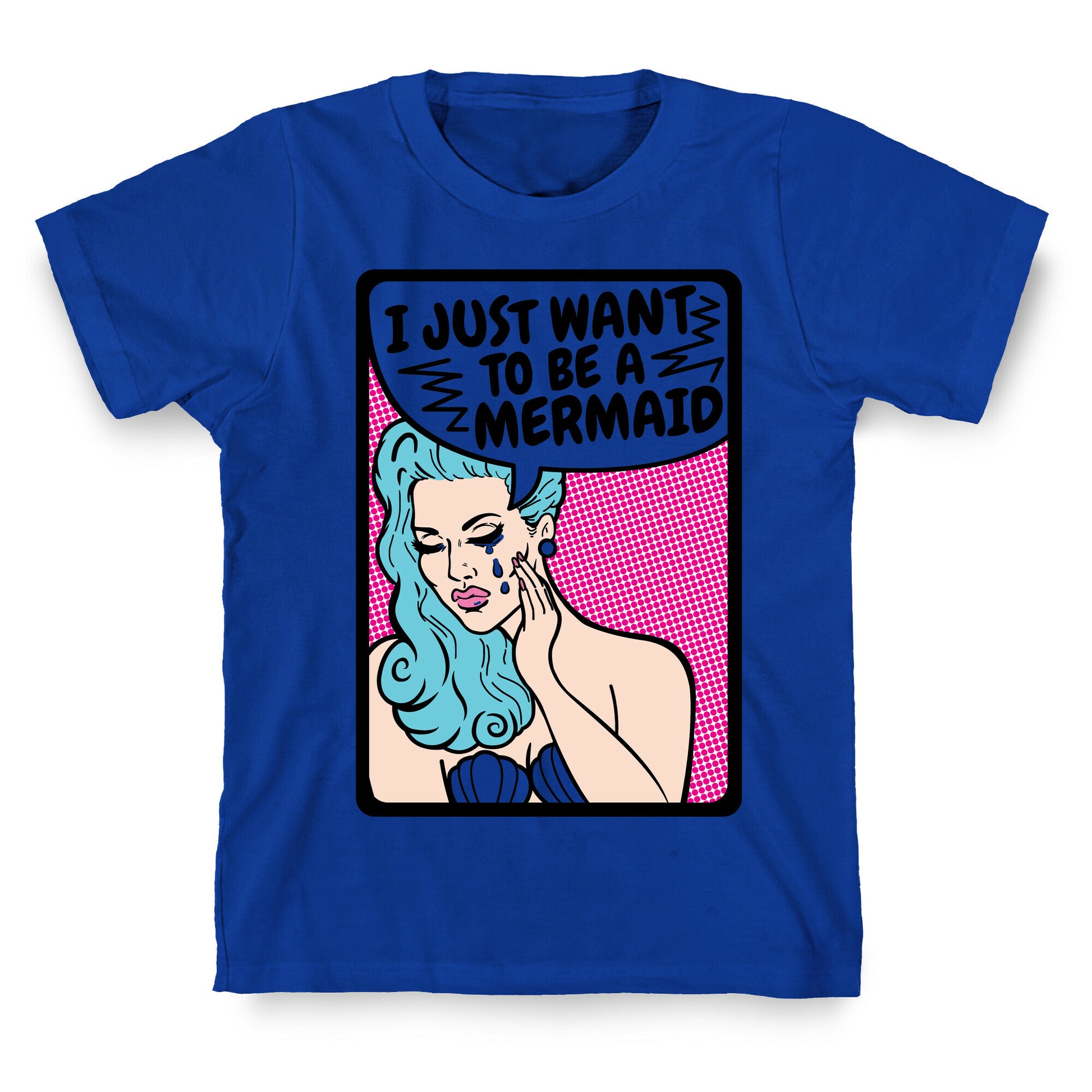 I Just Want To Be A Mermaid T-Shirt