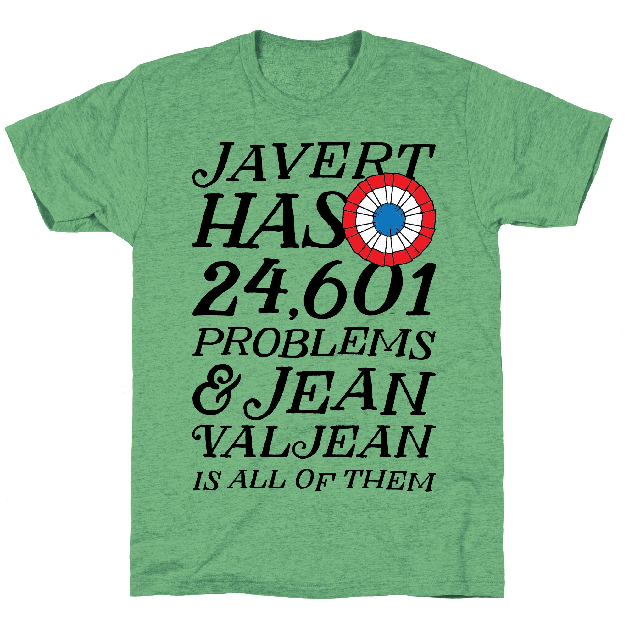 Javert Has 24,601 Problems Unisex Triblend Tee