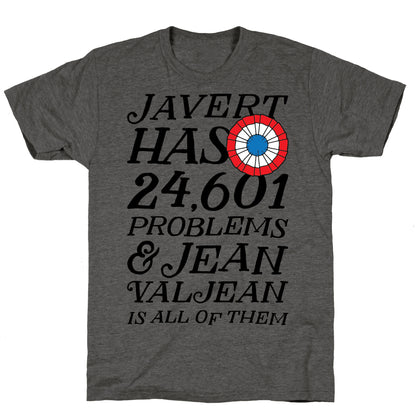 Javert Has 24,601 Problems Unisex Triblend Tee