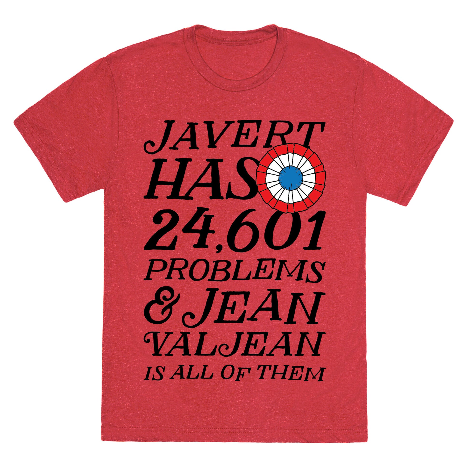 Javert Has 24,601 Problems Unisex Triblend Tee