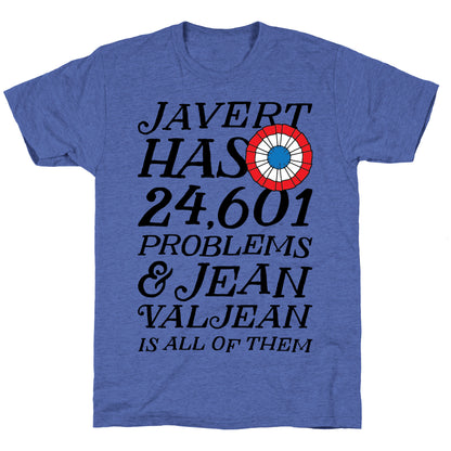Javert Has 24,601 Problems Unisex Triblend Tee