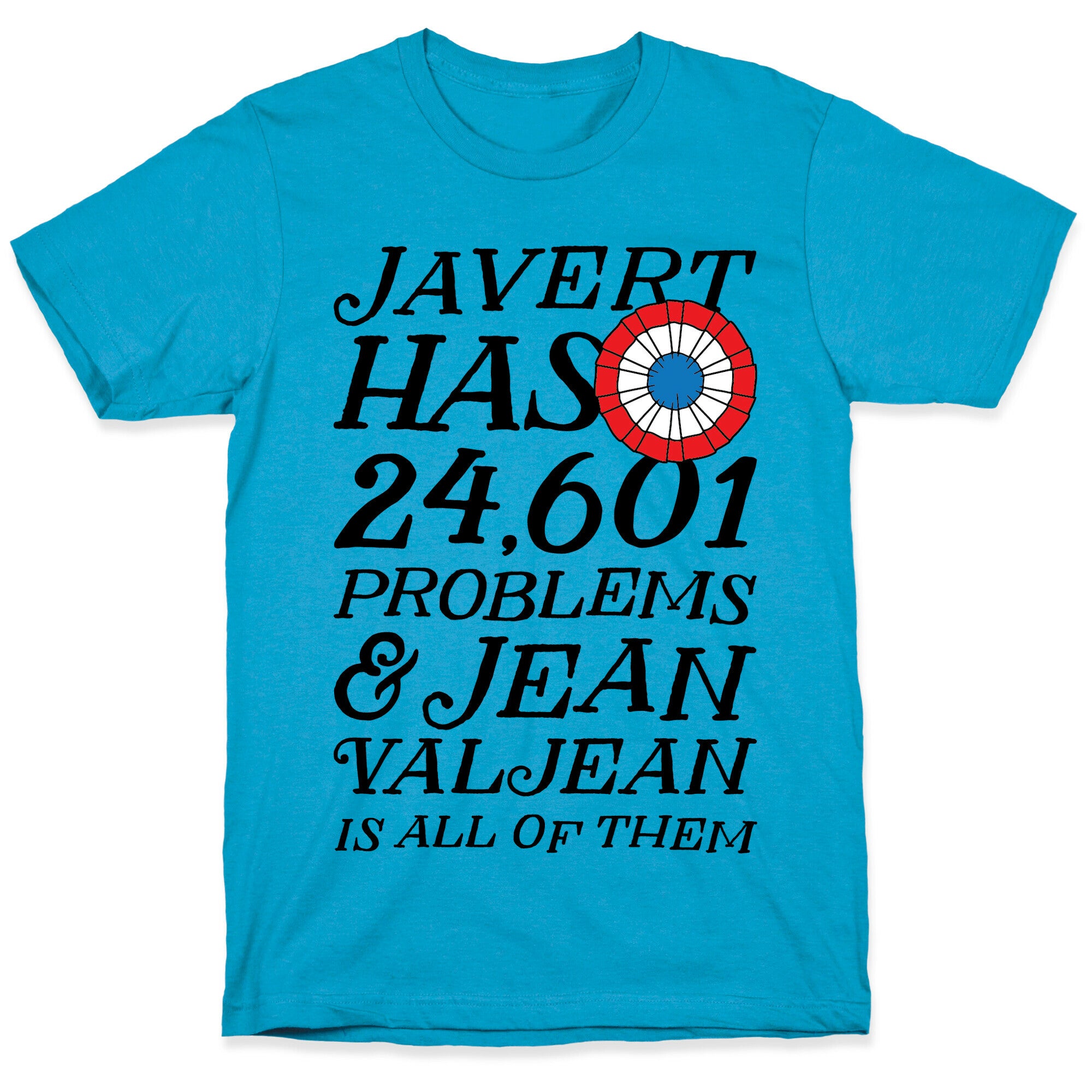 Javert Has 24,601 Problems Unisex Triblend Tee
