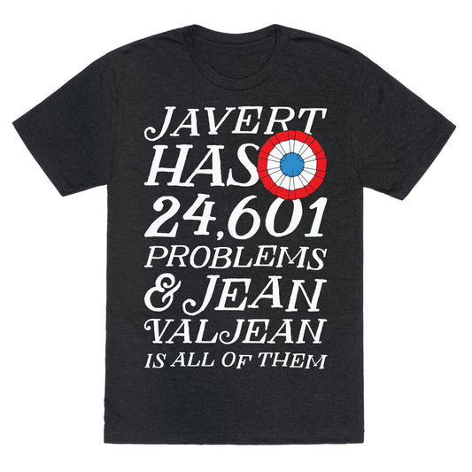 Javert Has 24,601 Problems Unisex Triblend Tee