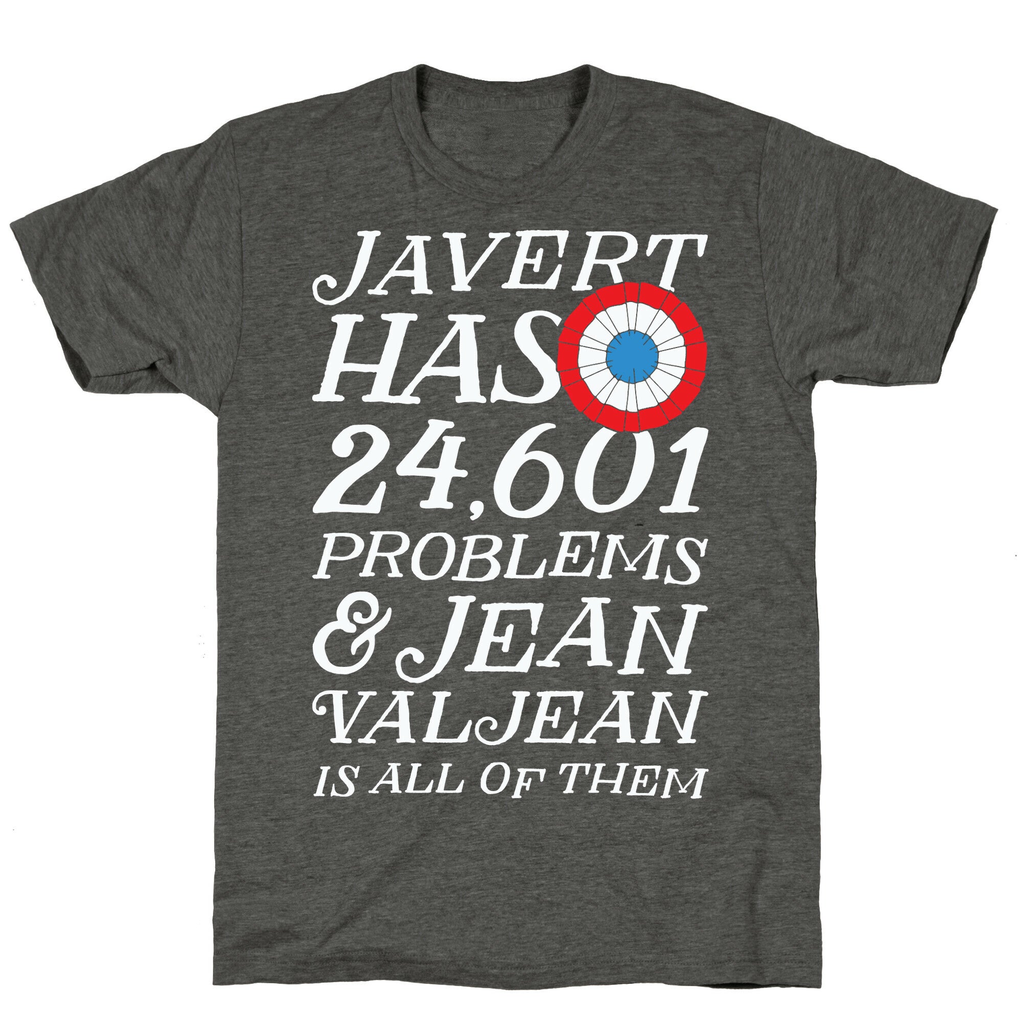 Javert Has 24,601 Problems Unisex Triblend Tee