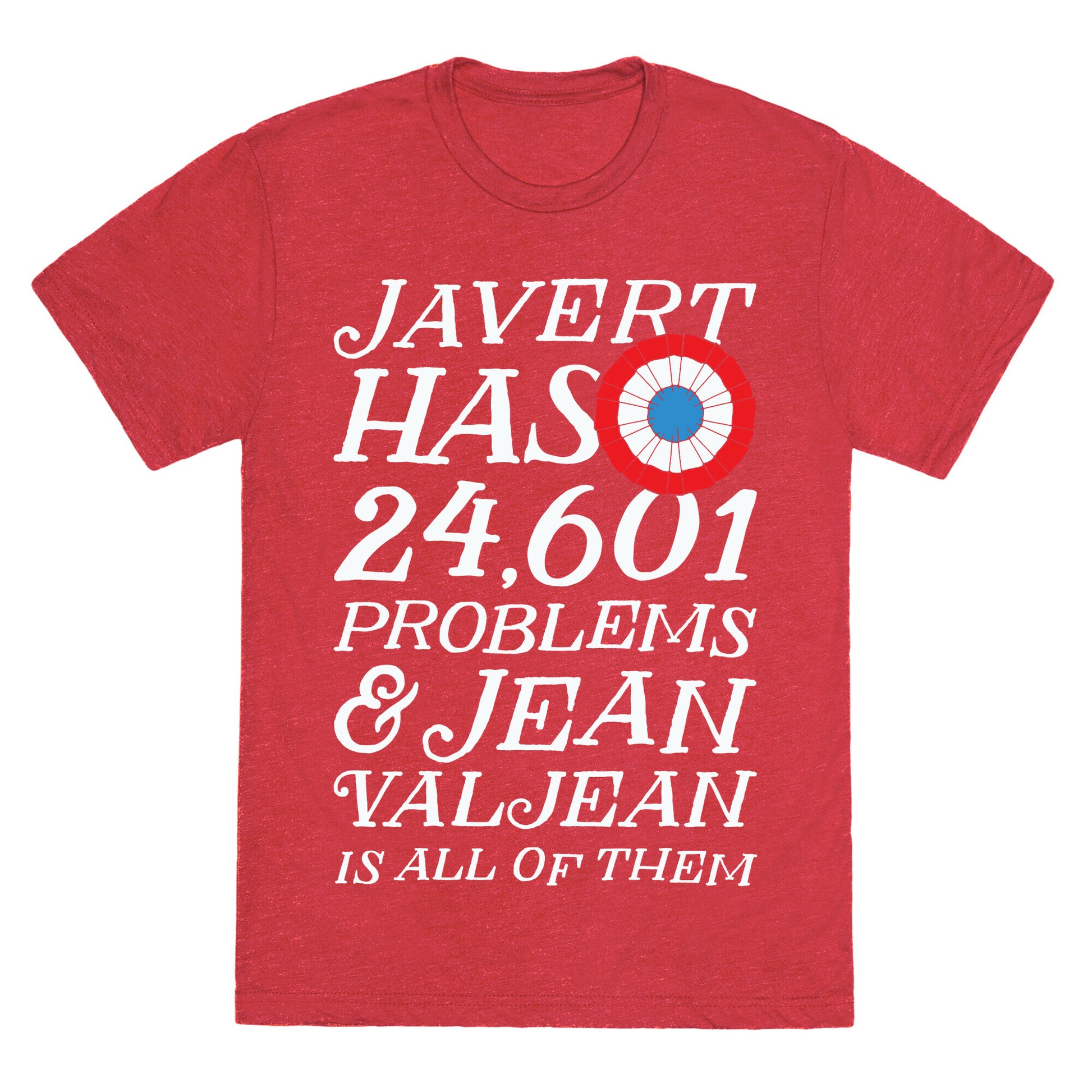 Javert Has 24,601 Problems Unisex Triblend Tee