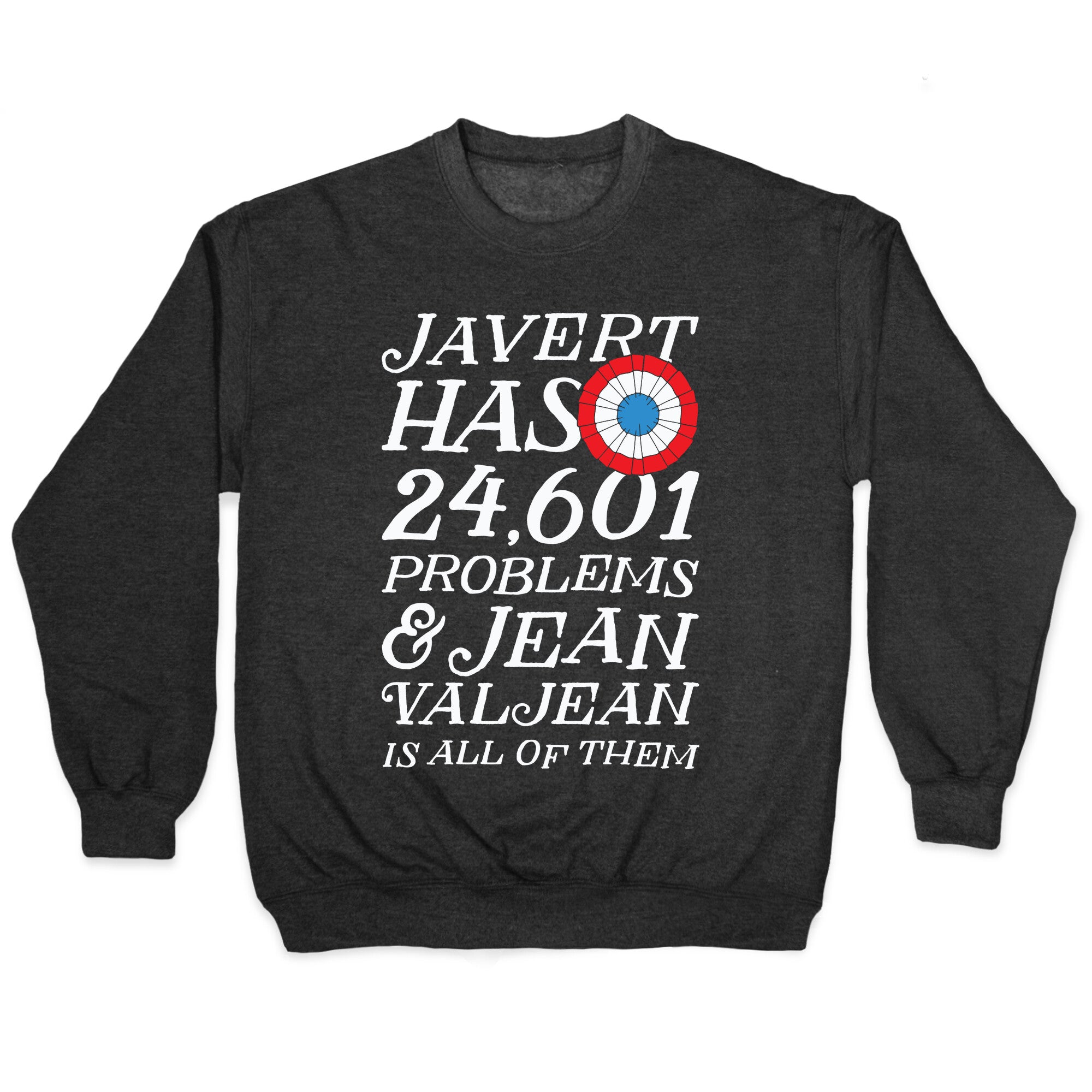 Javert Has 24,601 Problems Crewneck Sweatshirt