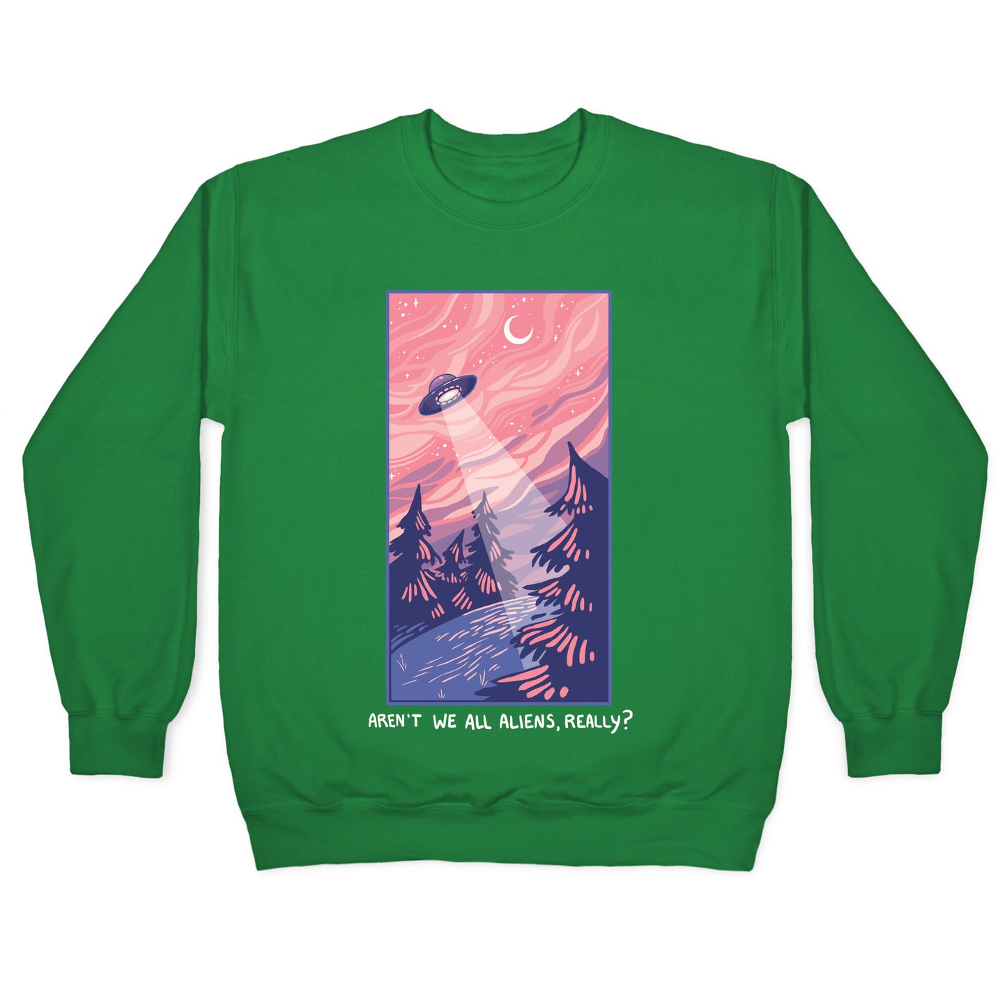 Aren't We All Aliens, Really? Crewneck Sweatshirt