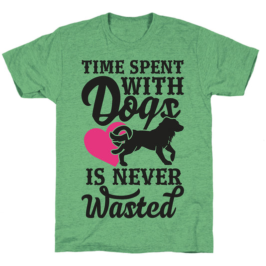 Time Spent With Dogs Is Never Wasted Unisex Triblend Tee