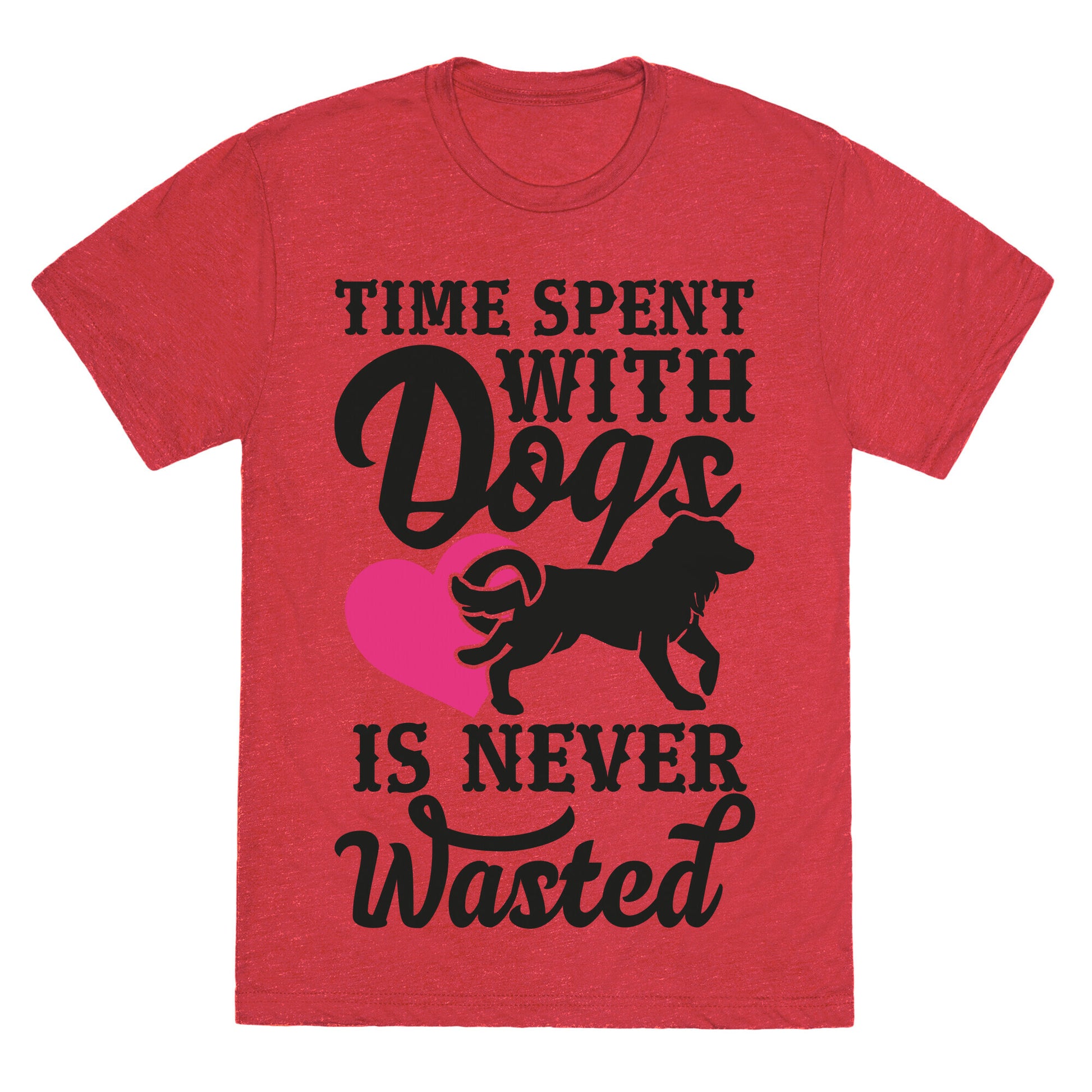 Time Spent With Dogs Is Never Wasted Unisex Triblend Tee