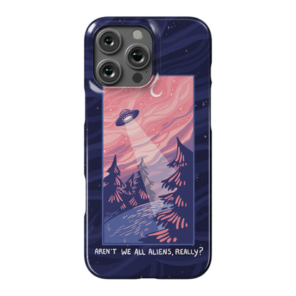 Aren't We All Aliens, Really? Phone Case