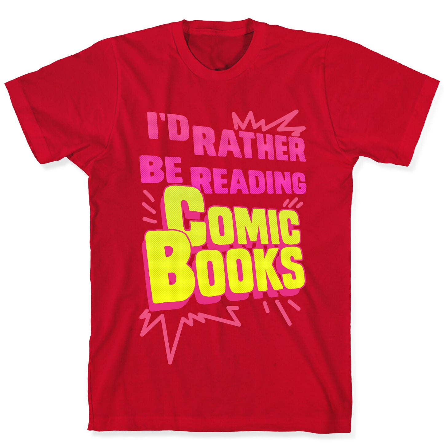 I'd Rather Be Reading Comic Books T-Shirt