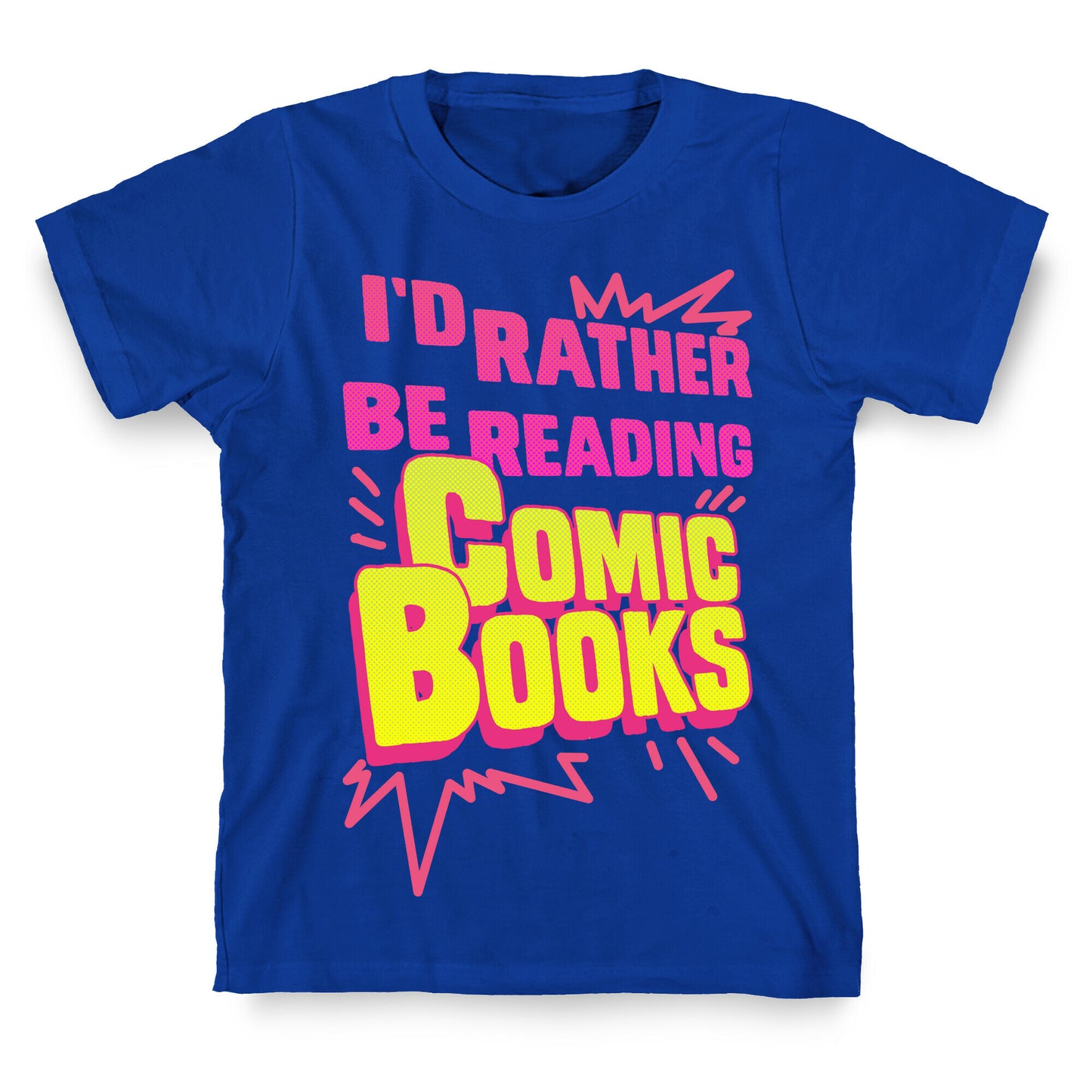 I'd Rather Be Reading Comic Books T-Shirt