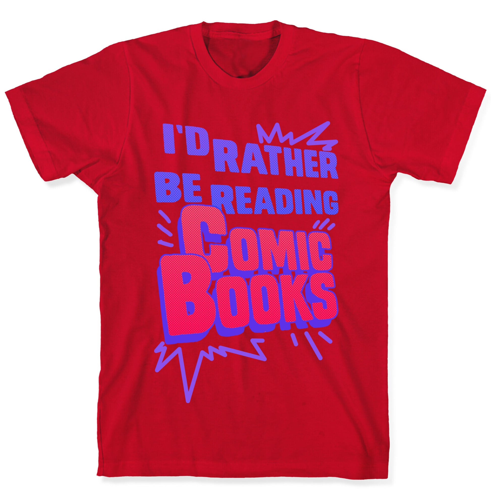I'd Rather Be Reading Comic Books T-Shirt