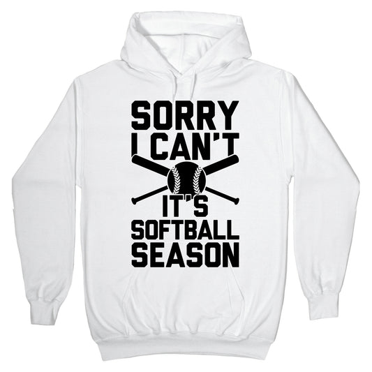Sorry I Can't It's Softball Season Hoodie