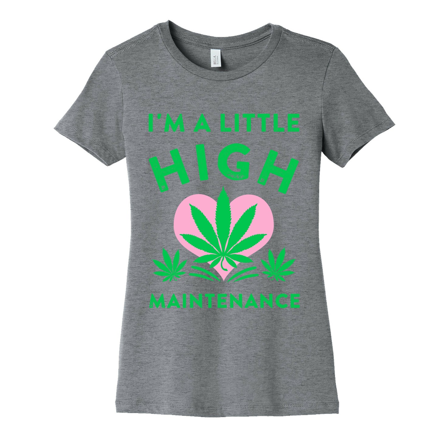 I'm a Little High Maintenance Women's Cotton Tee