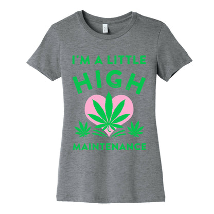 I'm a Little High Maintenance Women's Cotton Tee