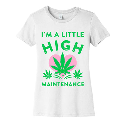 I'm a Little High Maintenance Women's Cotton Tee