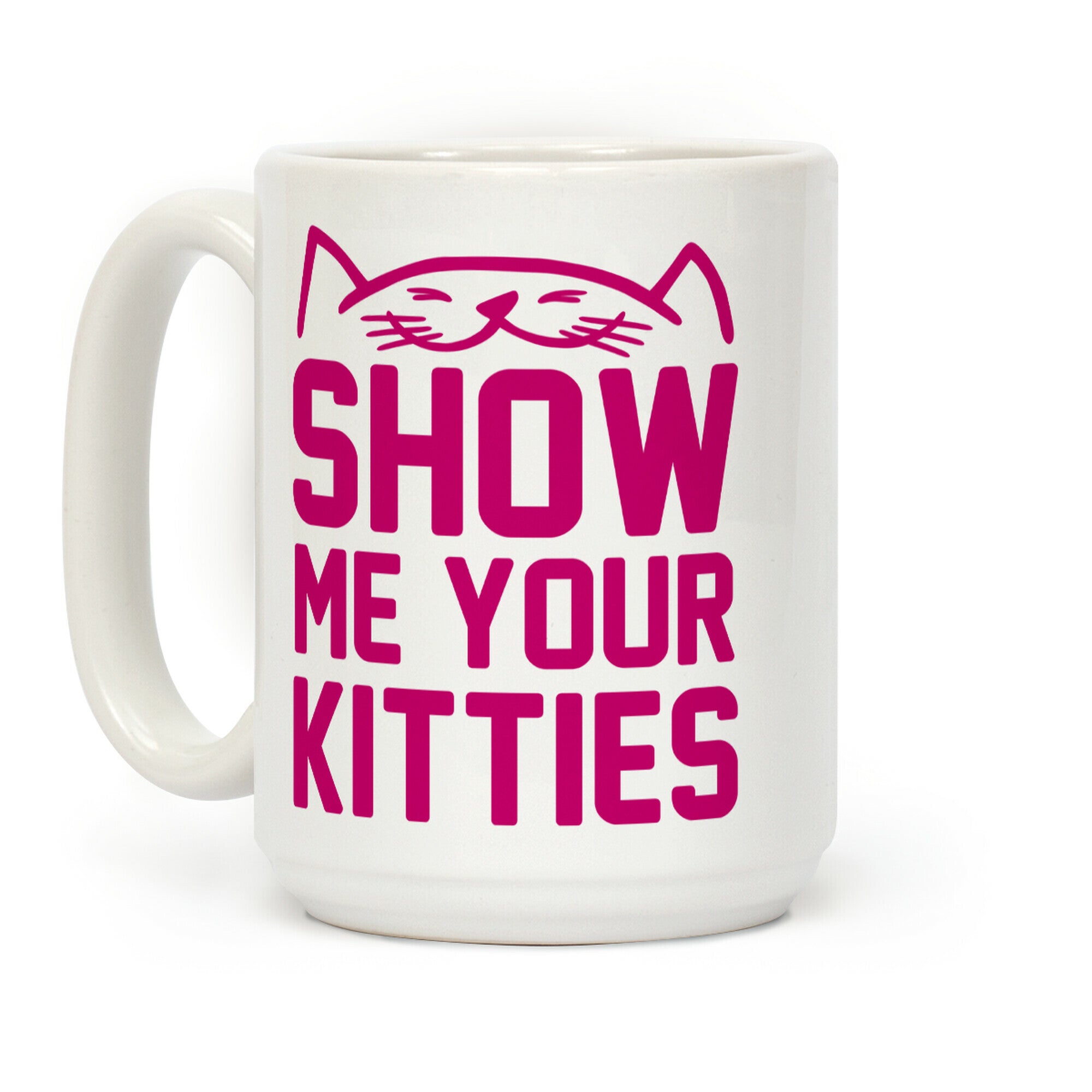 Show Me Your Kitties Magenta Font Coffee Mug