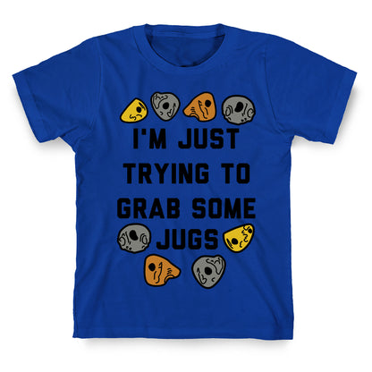 I'm Just Trying to Grab Some Jugs T-Shirt