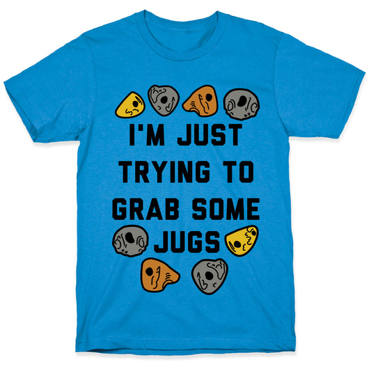 I'm Just Trying to Grab Some Jugs T-Shirt