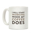 I Will Start Working When My Coffee Does Coffee Mug