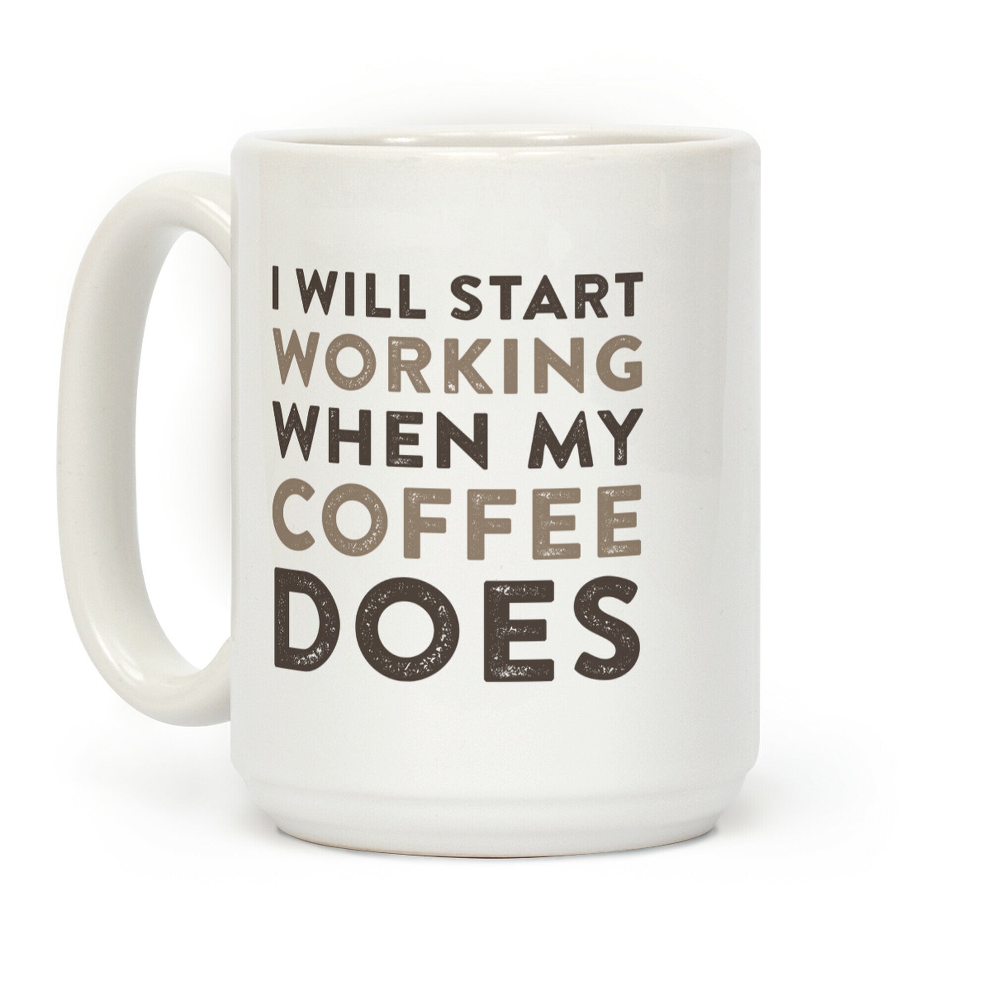 I Will Start Working When My Coffee Does Coffee Mug