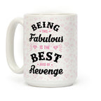 Being This Fabulous Is The Best Kind Of Revenge Coffee Mug
