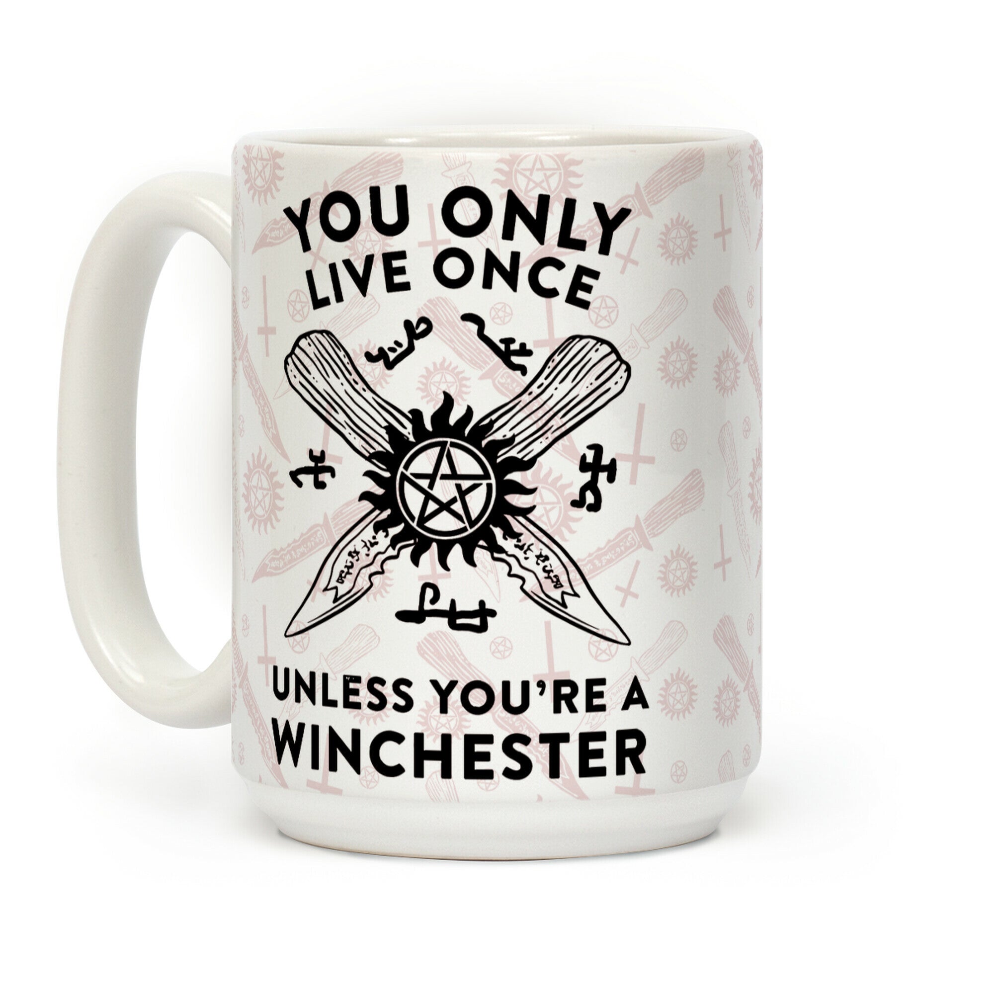 You Only Live Once Unless You're A Winchester Coffee Mug