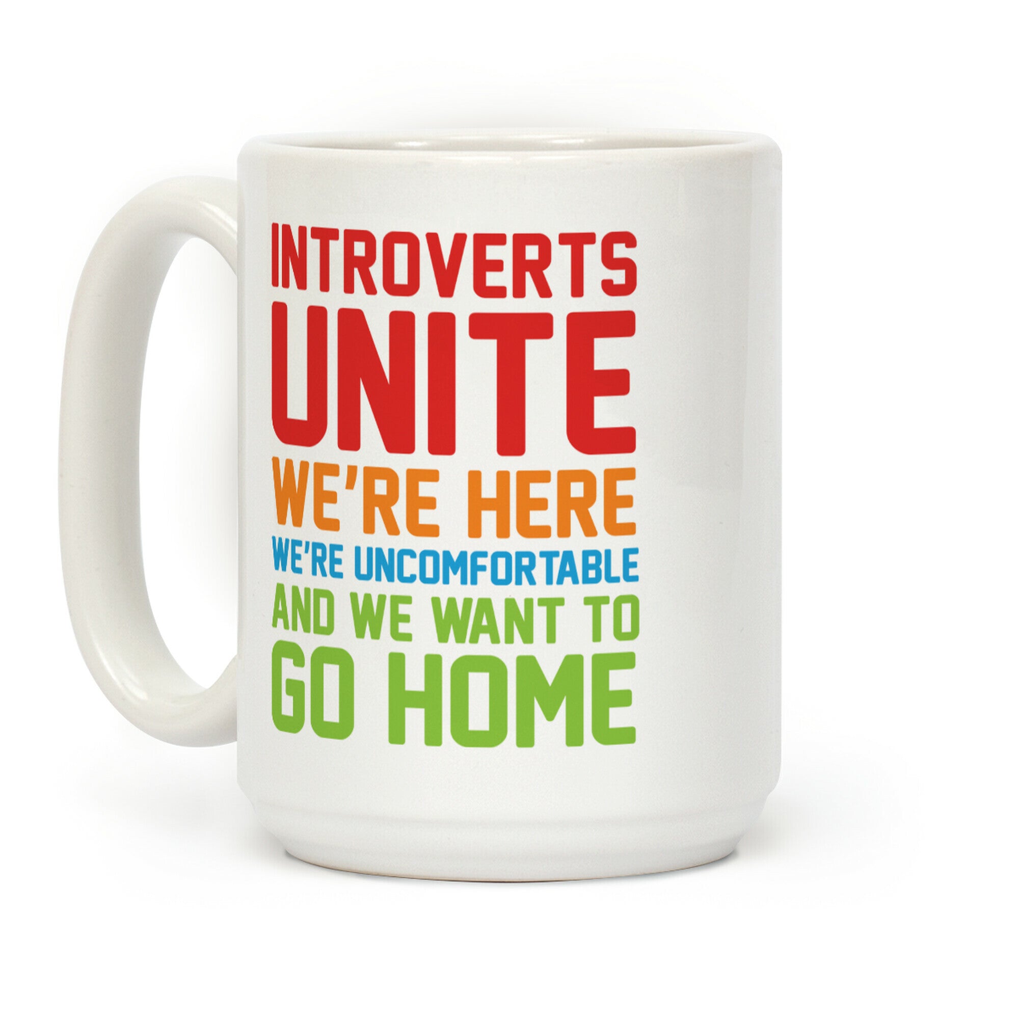 Introverts Unite! We're Here, We're Uncomfortable And We Want To Go Home Coffee Mug