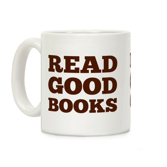 Drink Good Coffee, Read Good Books Coffee Mug