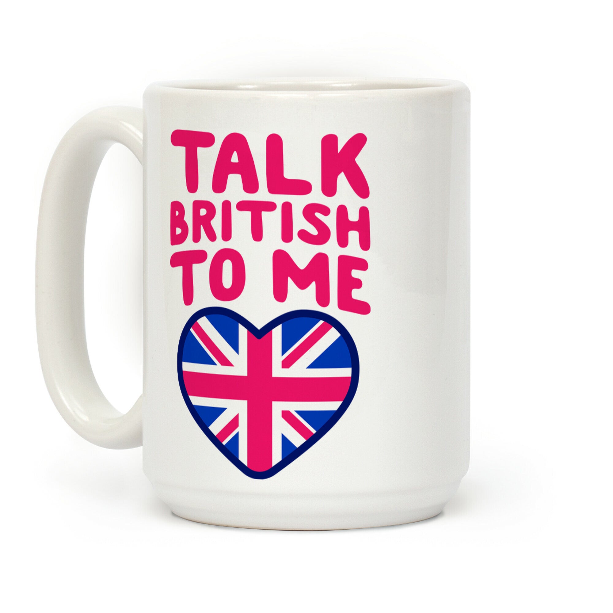 Talk British To Me Coffee Mug