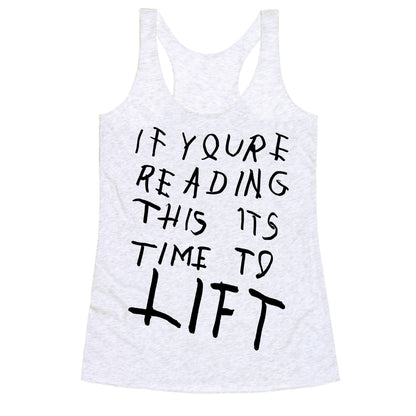 If You're Reading This It's Time To Lift Racerback Tank