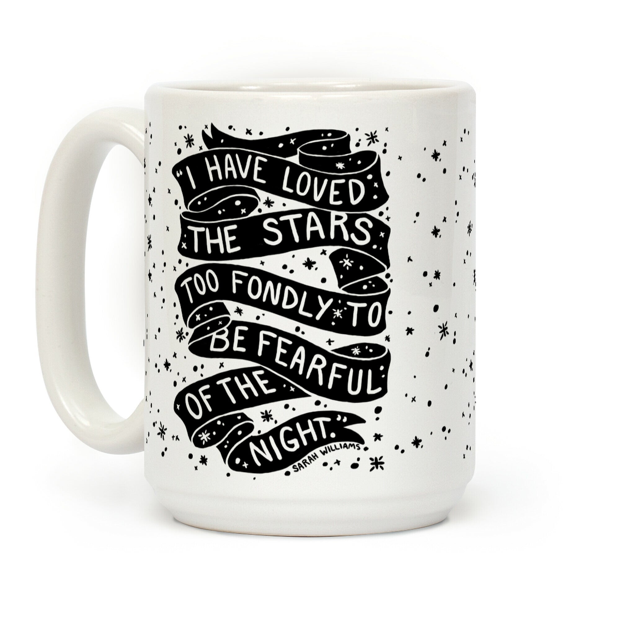 I Have Loved The Stars Too Fondly To Be Fearful Of The Night Coffee Mug