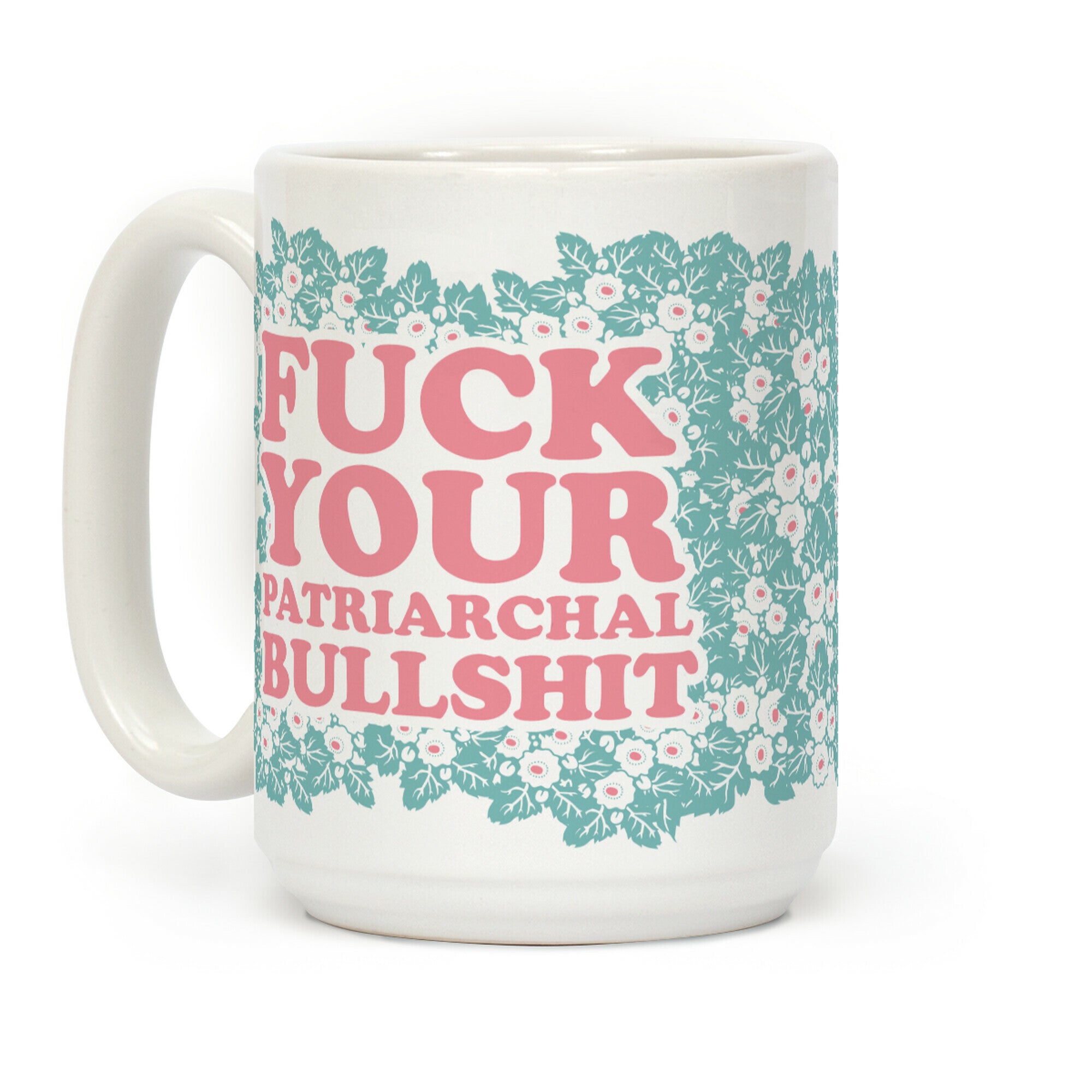 F*** Your Patriarchal Bullshit Coffee Mug
