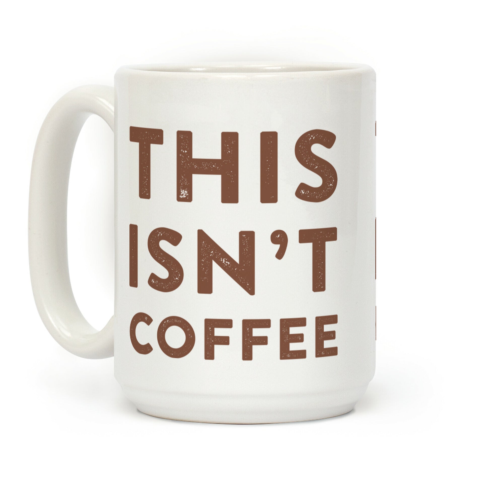 This Isn't Coffee Coffee Mug