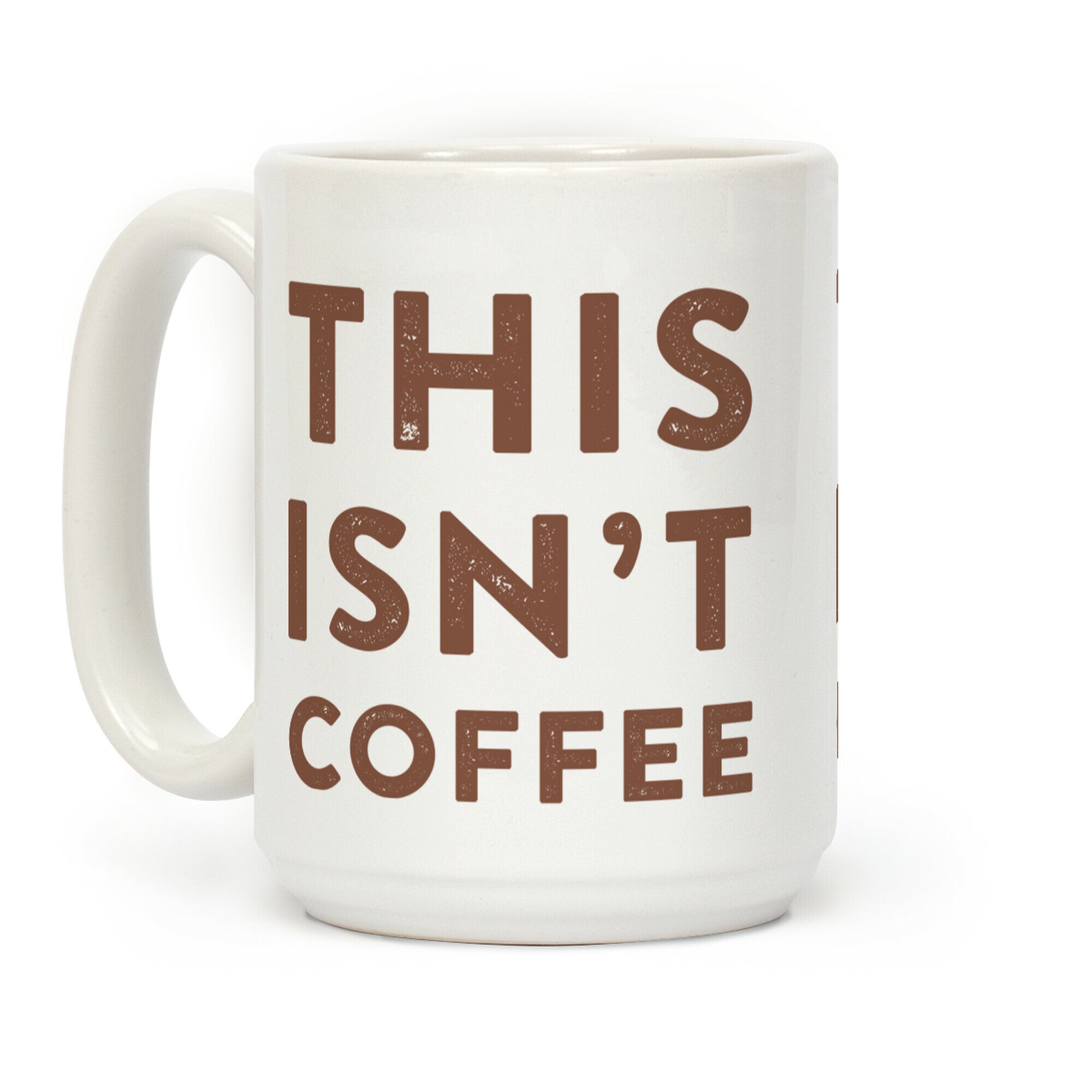 This Isn't Coffee Coffee Mug