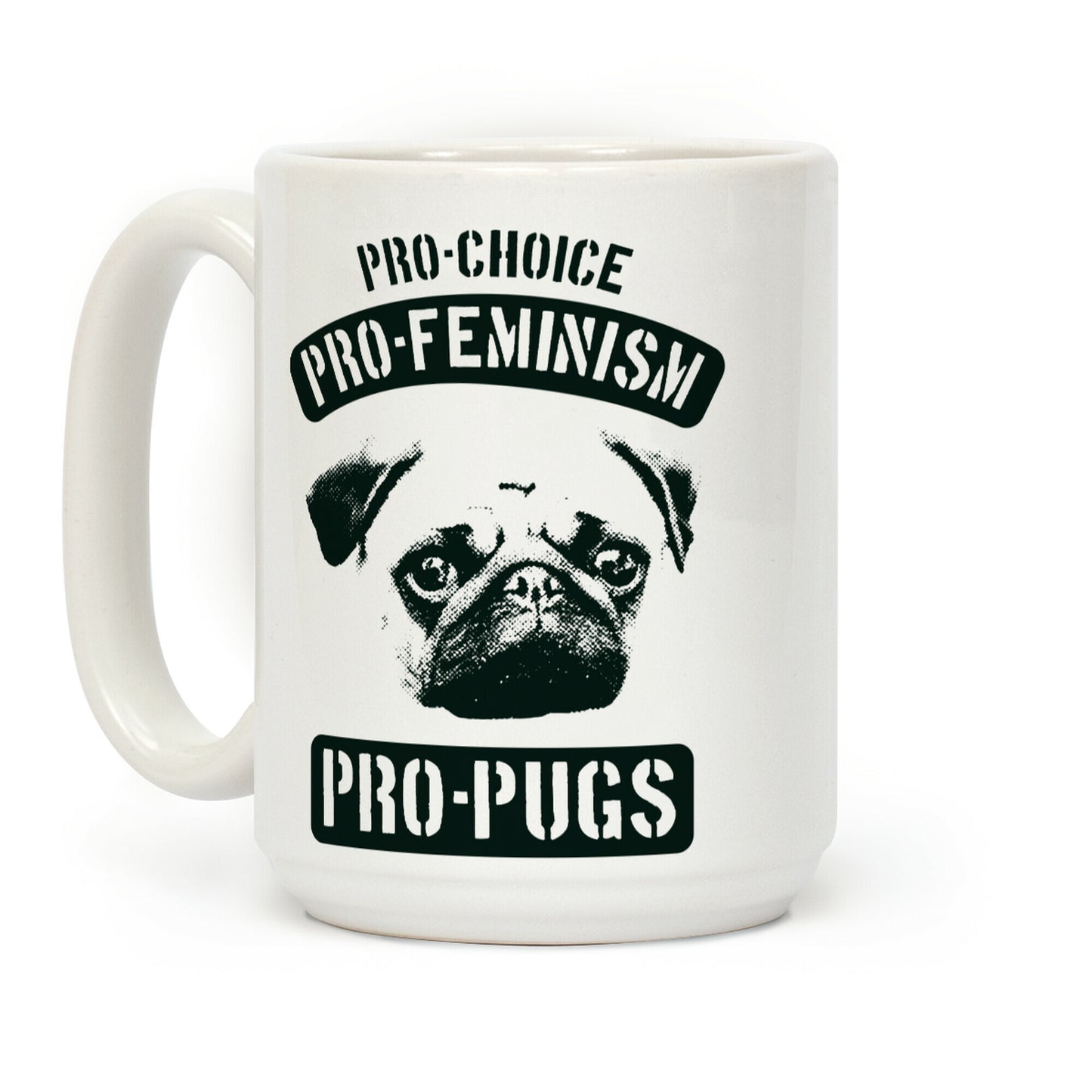 Pro-Choice Pro-Feminism Pro-Pugs Coffee Mug