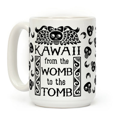 Kawaii From The Womb To The Tomb Coffee Mug