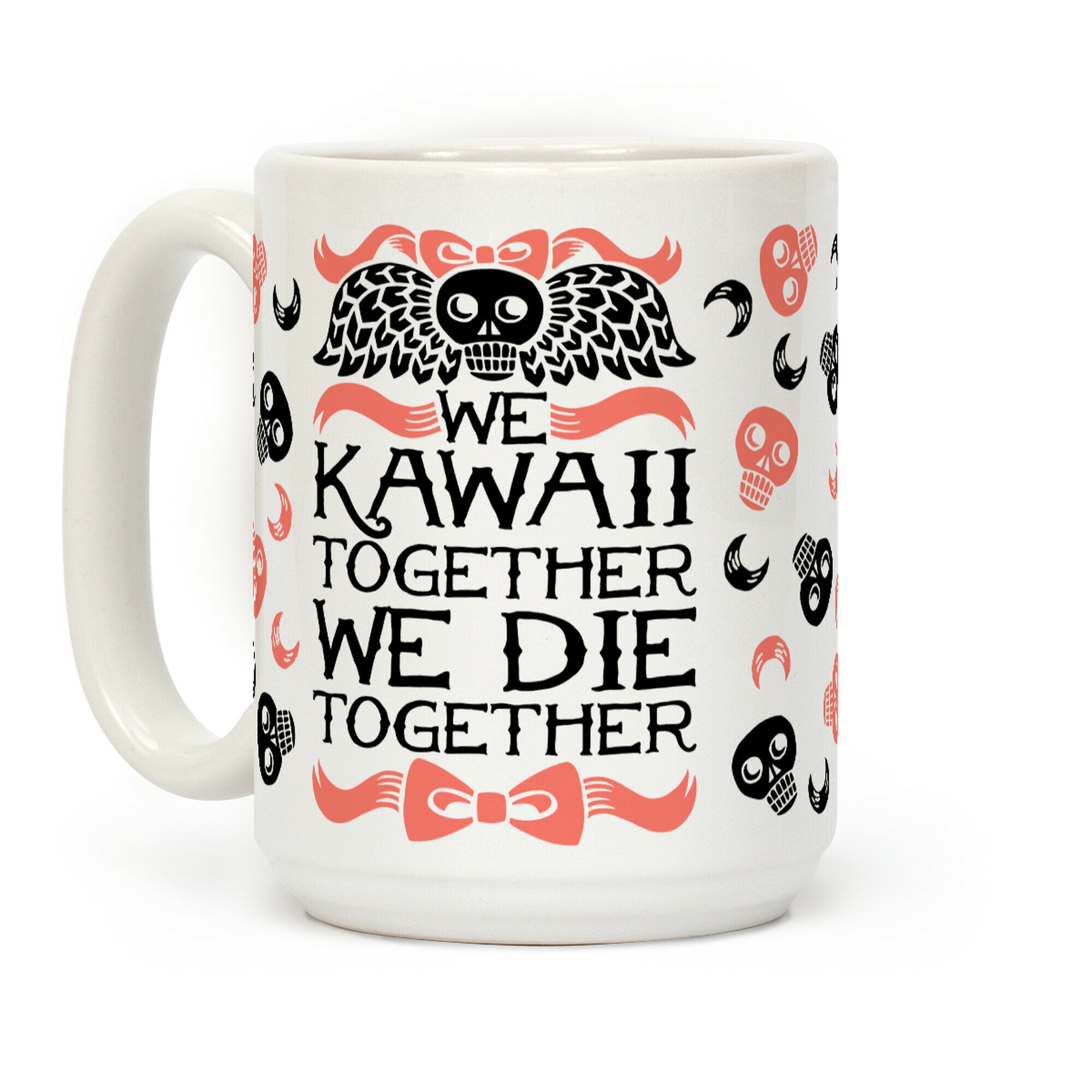 We Kawaii Together We Die Together Coffee Mug