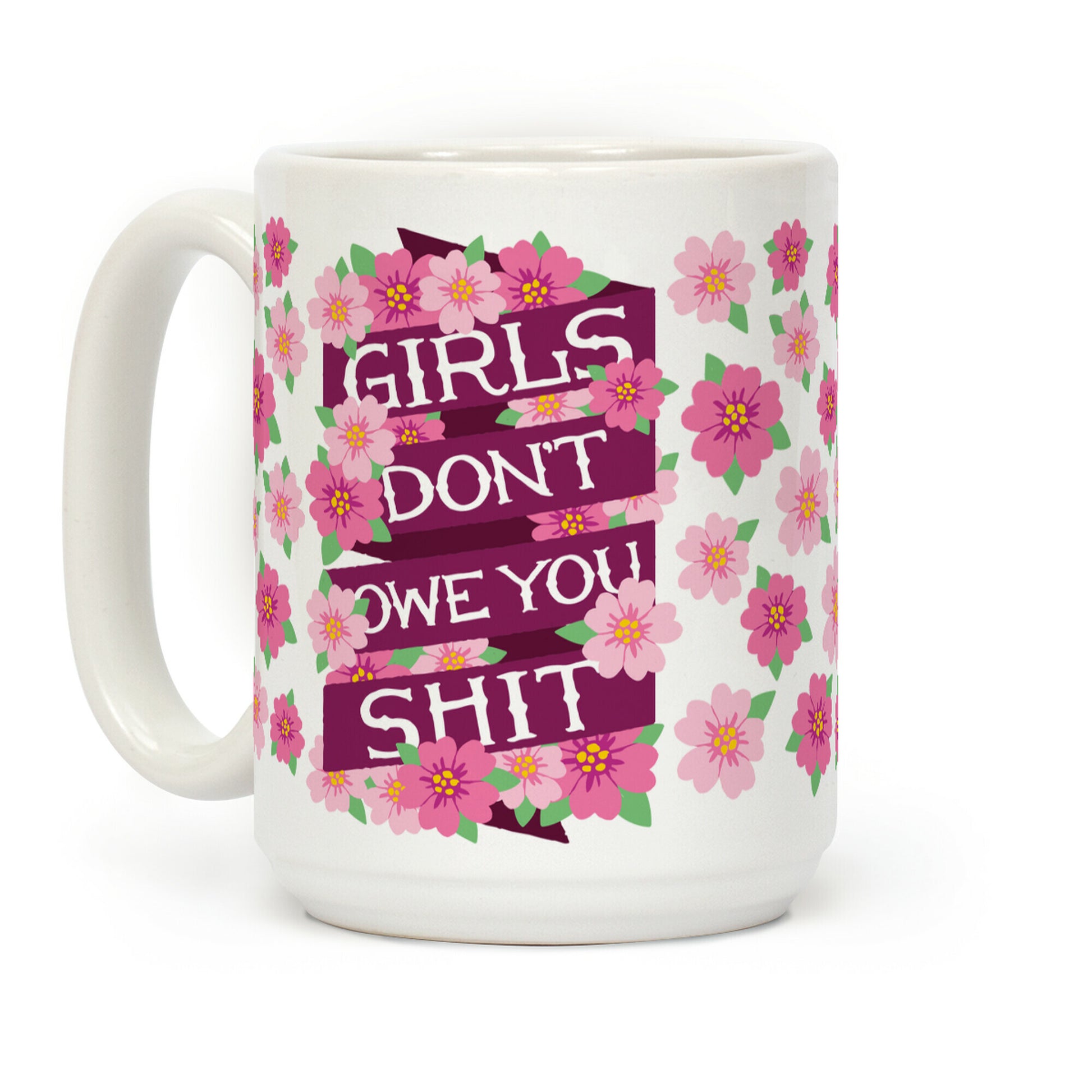 Girls Don't Owe You Shit Coffee Mug