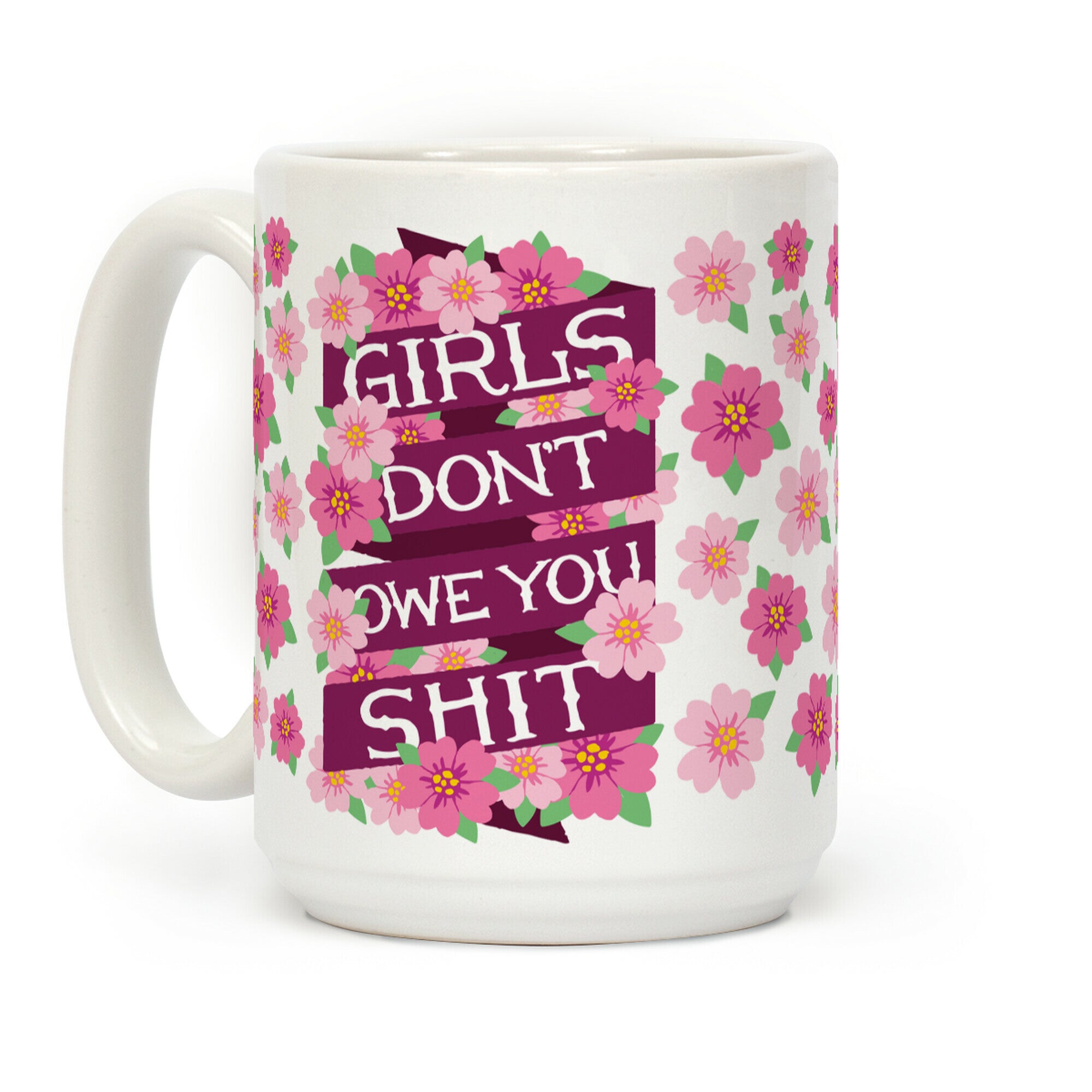 Girls Don't Owe You Shit Coffee Mug