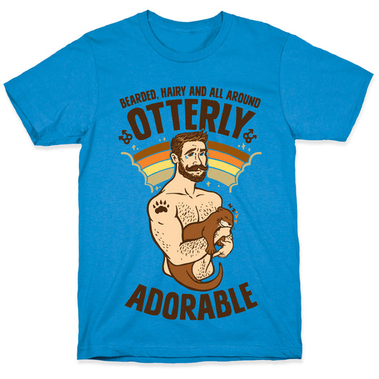 Bearded Hairy and All Around Otterly Adorable T-Shirt