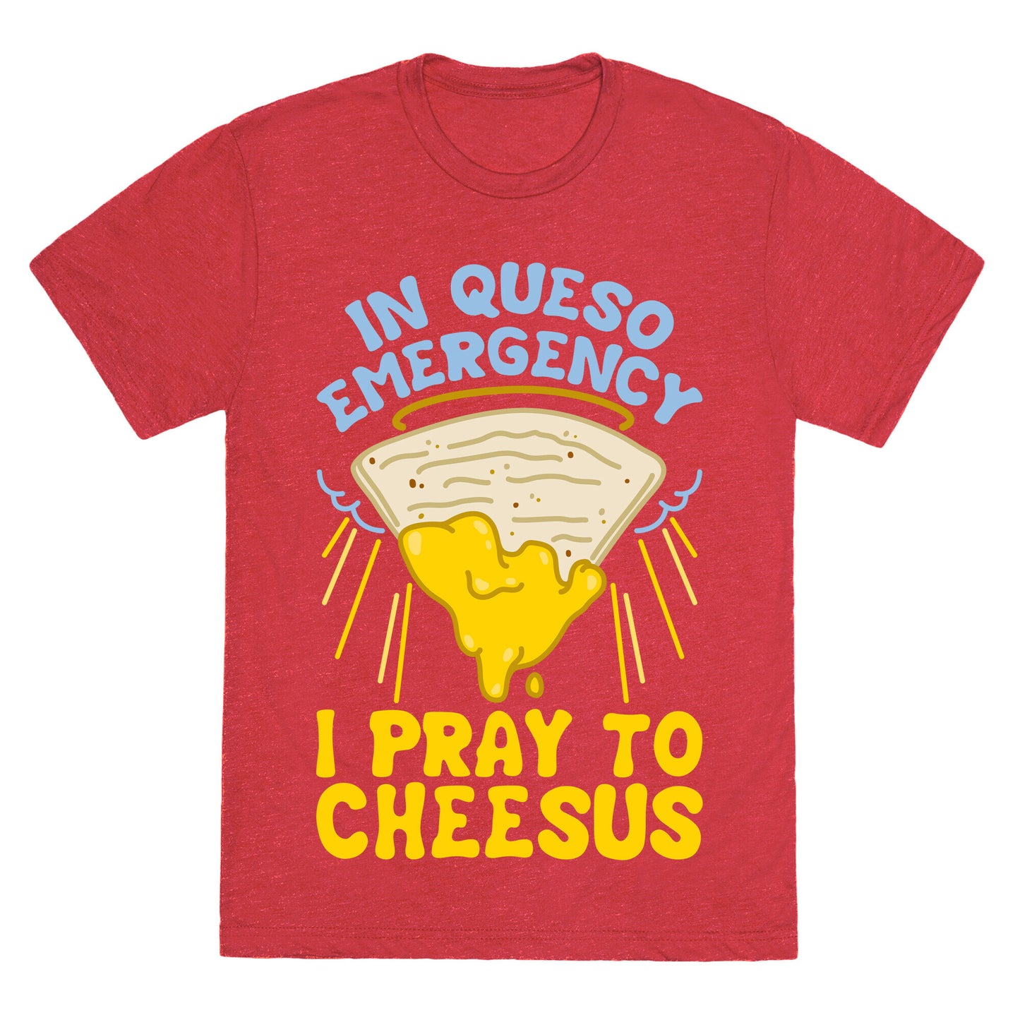 In Queso Emergency I Pray To Cheesus Unisex Triblend Tee