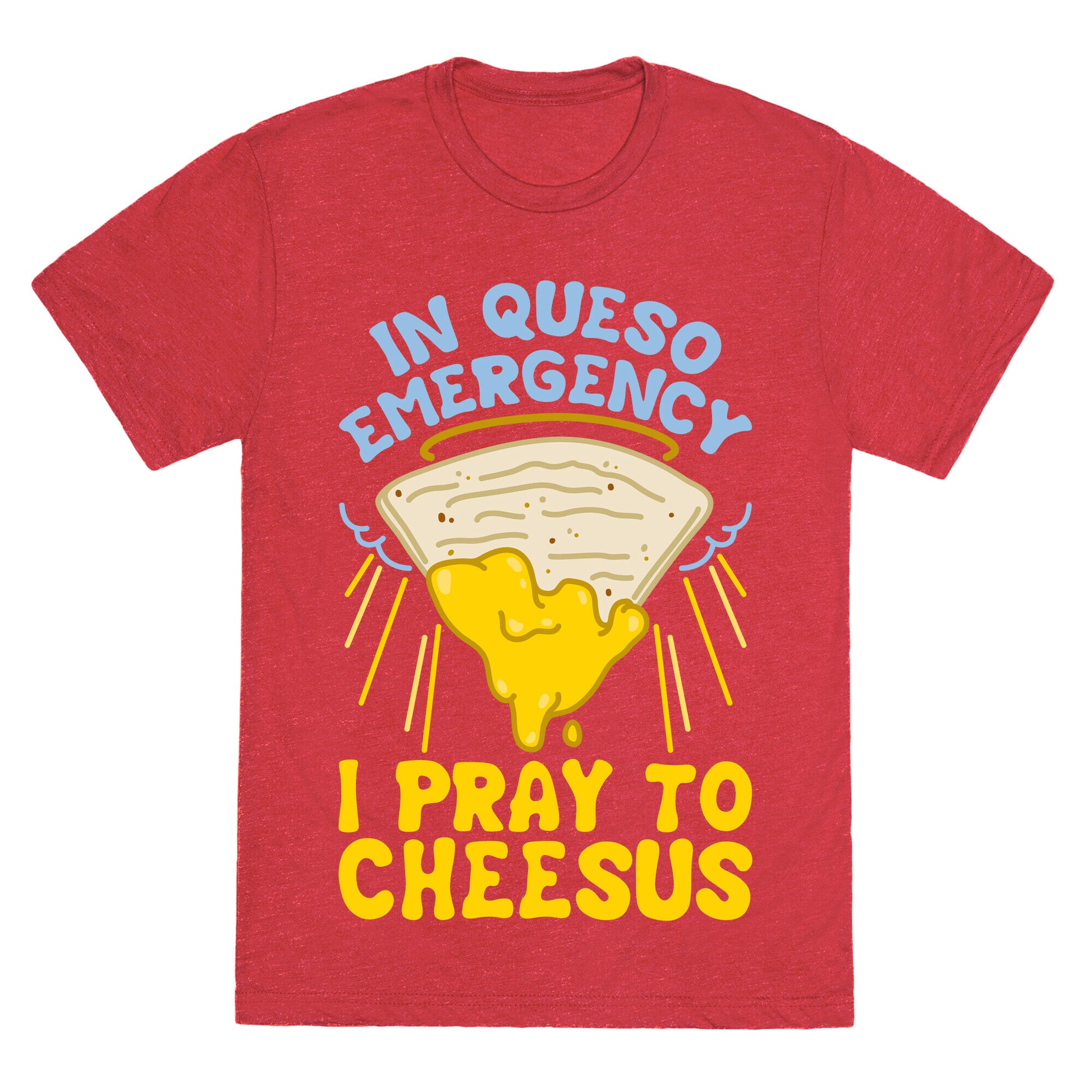 In Queso Emergency I Pray To Cheesus Unisex Triblend Tee